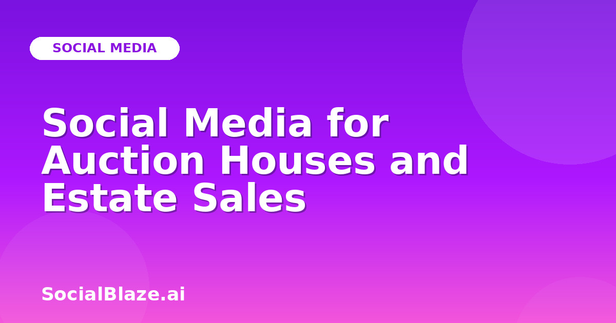 Social Media for Auction Houses and Estate Sales