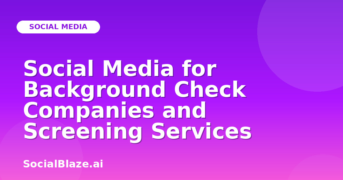Social Media for Background Check Companies and Screening Services