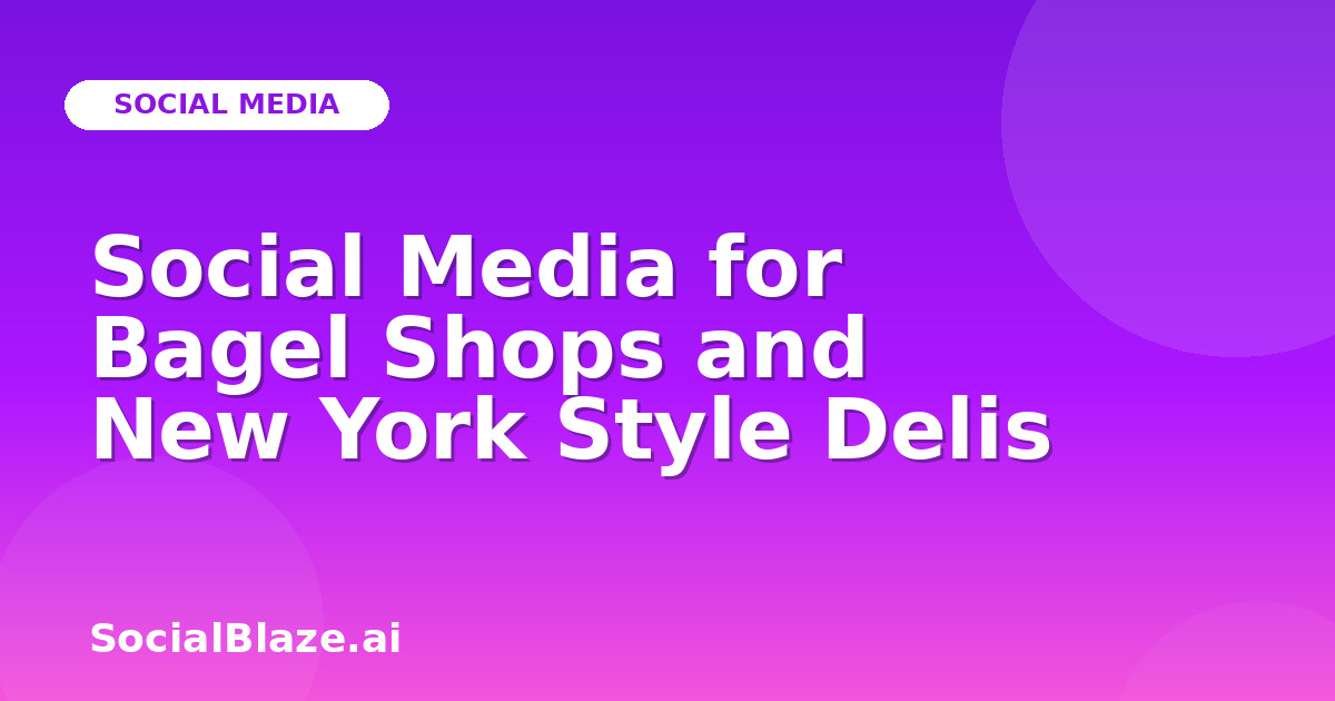 Social Media for Bagel Shops and New York Style Delis