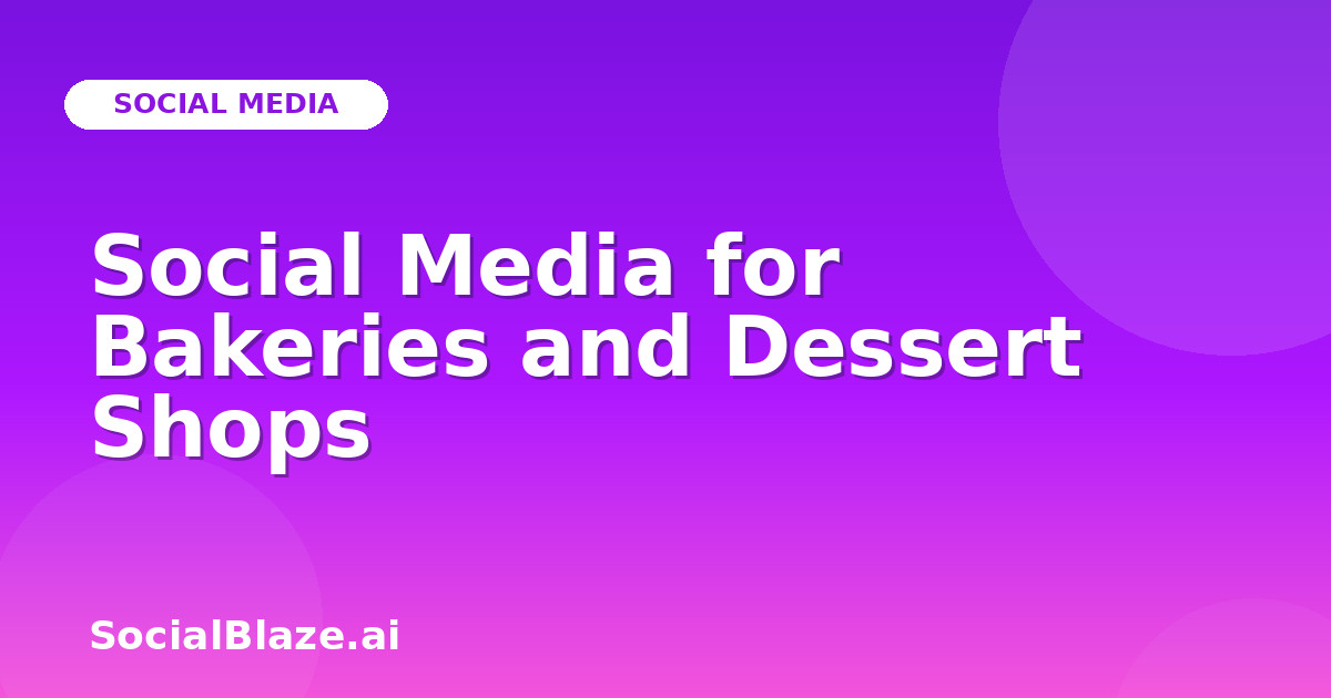 Social Media for Bakeries and Dessert Shops