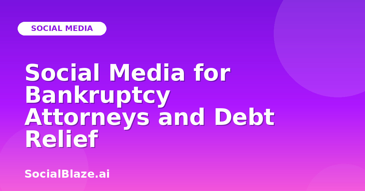 Social Media for Bankruptcy Attorneys and Debt Relief