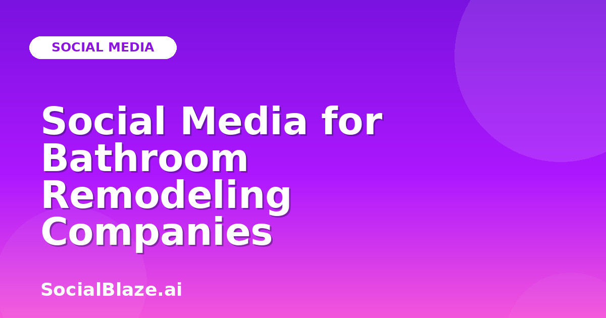 Social Media for Bathroom Remodeling Companies