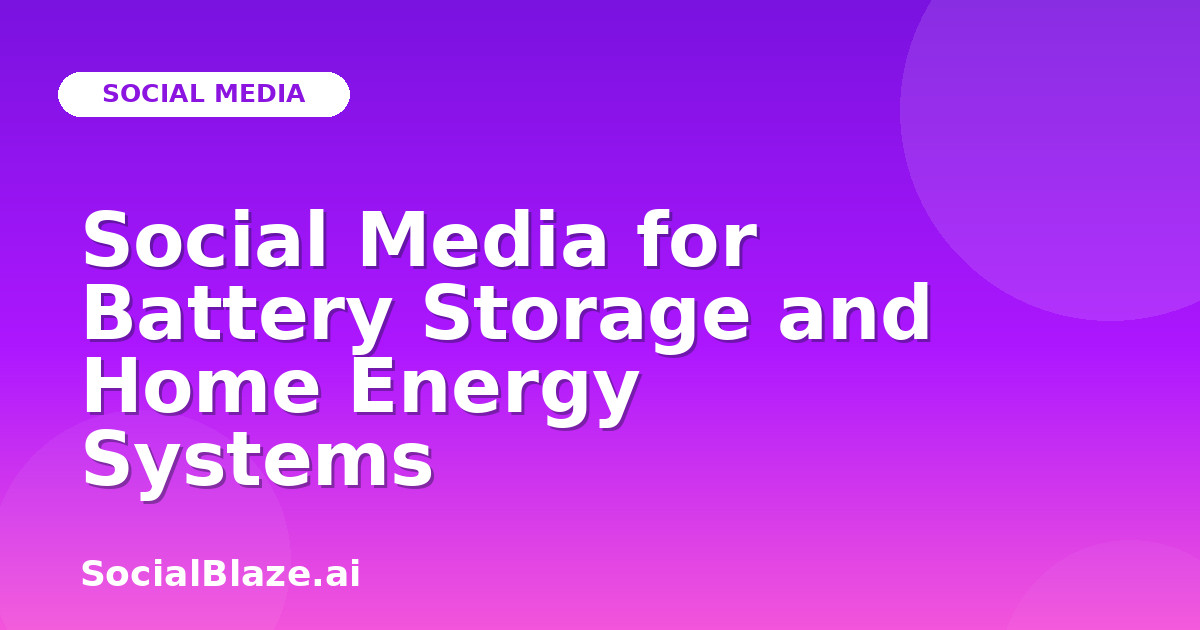 Social Media for Battery Storage and Home Energy Systems