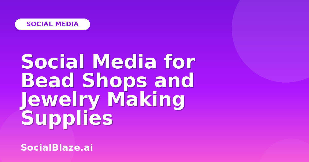 Social Media for Bead Shops and Jewelry Making Supplies