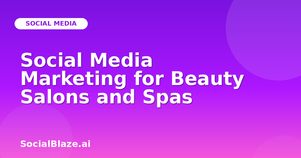 Social Media Marketing for Beauty Salons and Spas