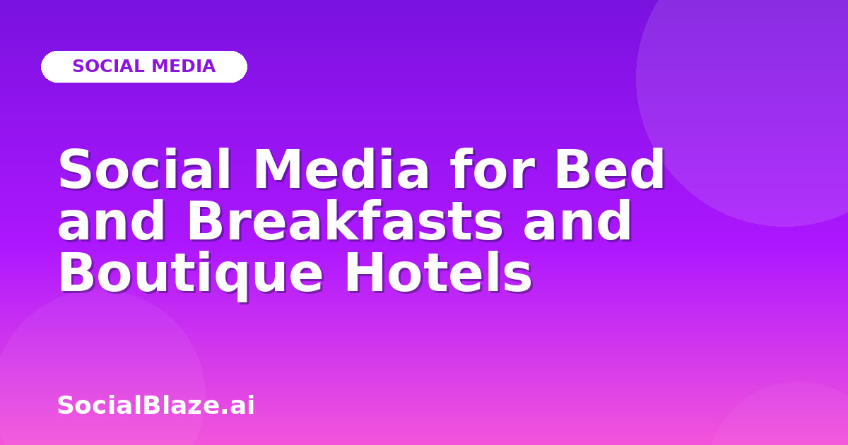 Social Media for Bed and Breakfasts and Boutique Hotels