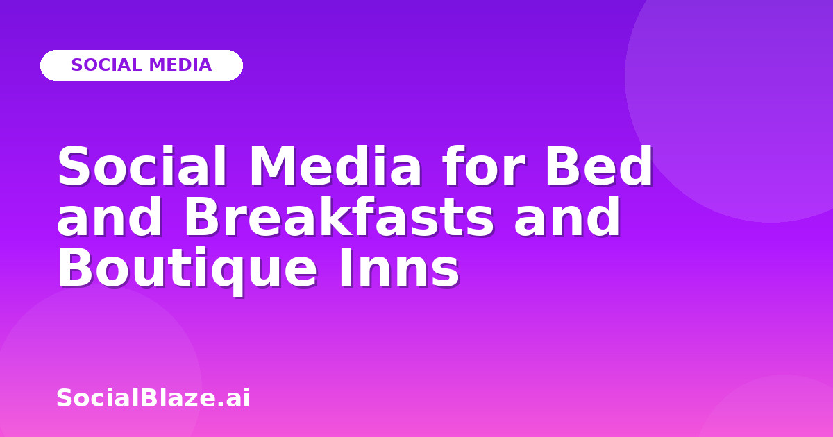 Social Media for Bed and Breakfasts and Boutique Inns