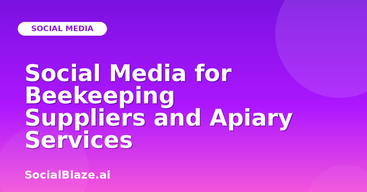 Social Media for Beekeeping Suppliers and Apiary Services