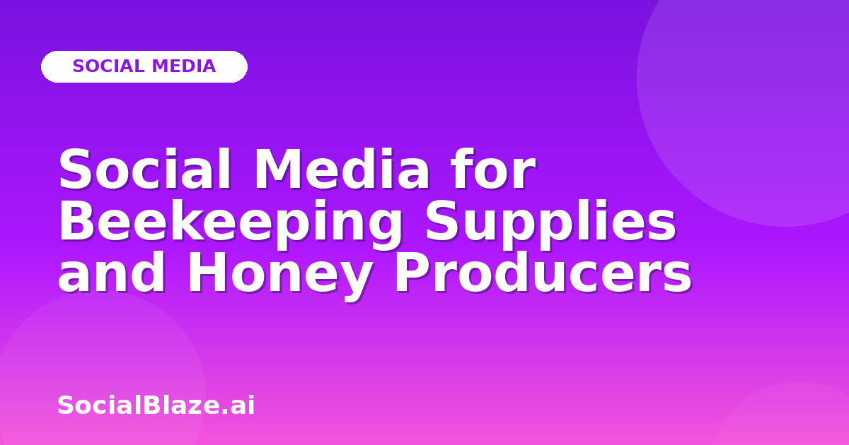 Social Media for Beekeeping Supplies and Honey Producers