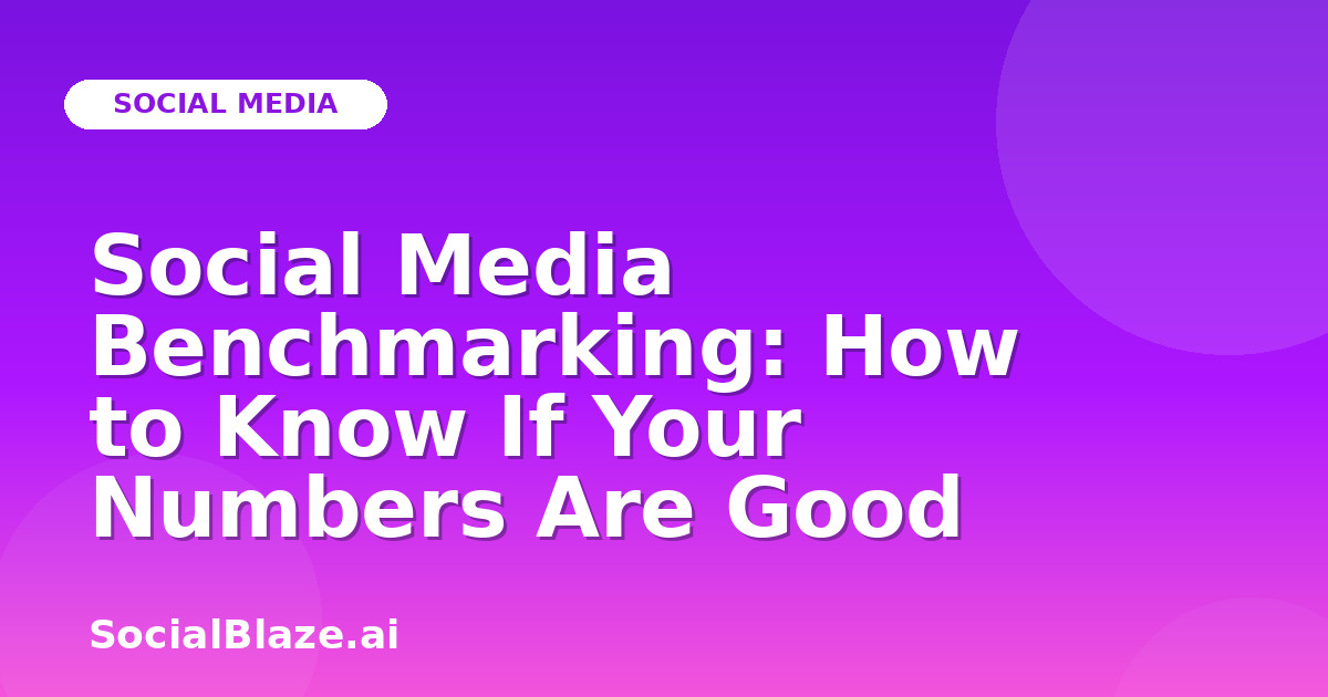 Social Media Benchmarking: How to Know If Your Numbers Are Good