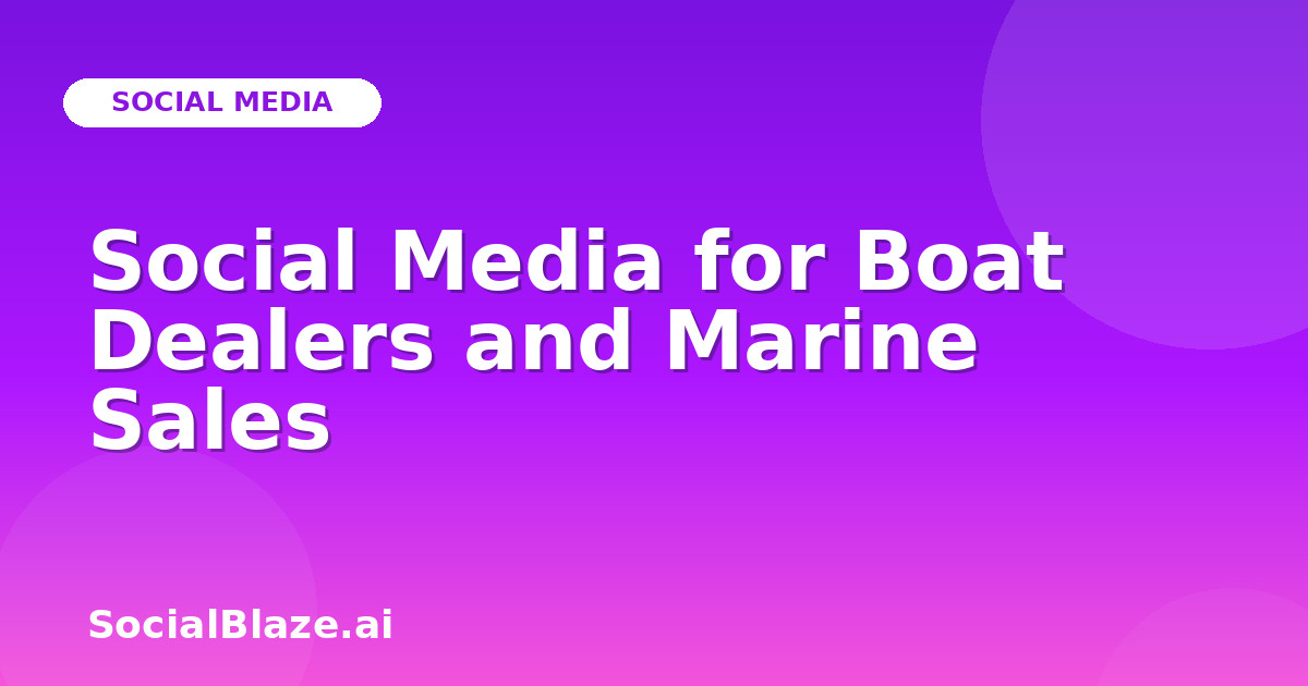 Social Media for Boat Dealers and Marine Sales