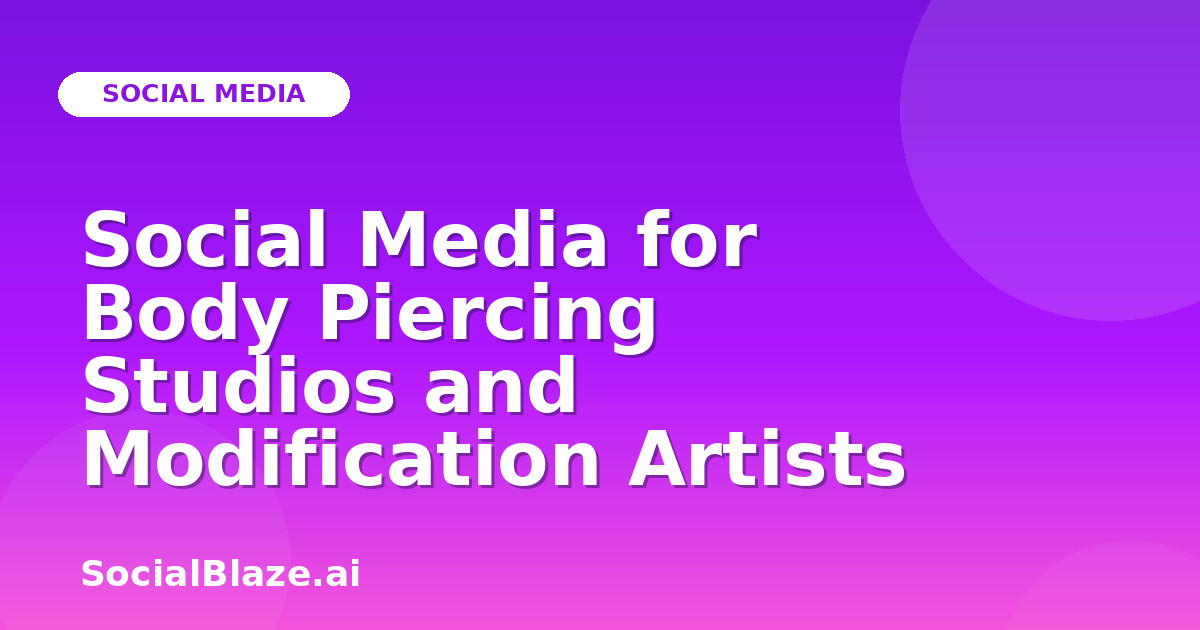 Social Media for Body Piercing Studios and Modification Artists