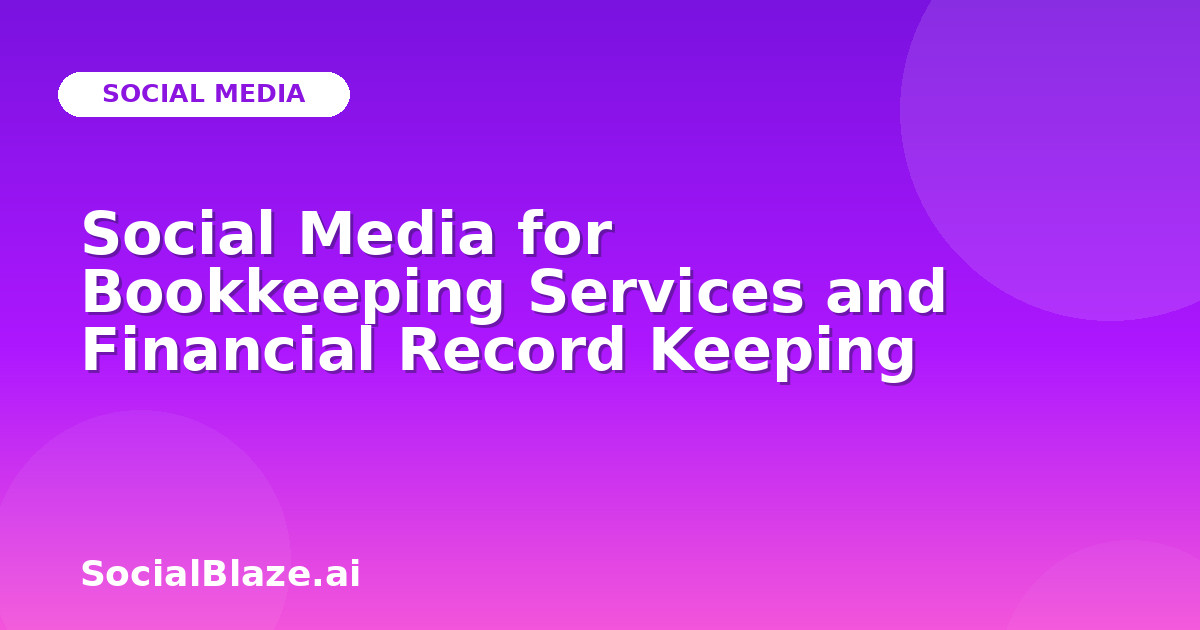 Social Media for Bookkeeping Services and Financial Record Keeping