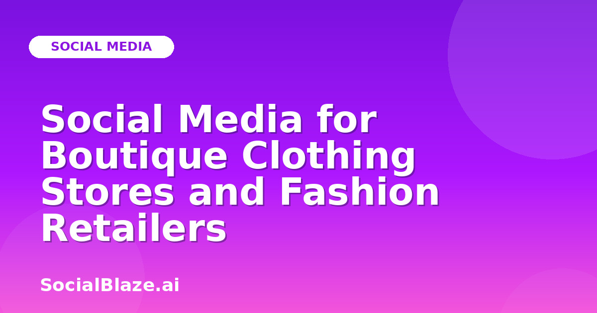 Social Media for Boutique Clothing Stores and Fashion Retailers