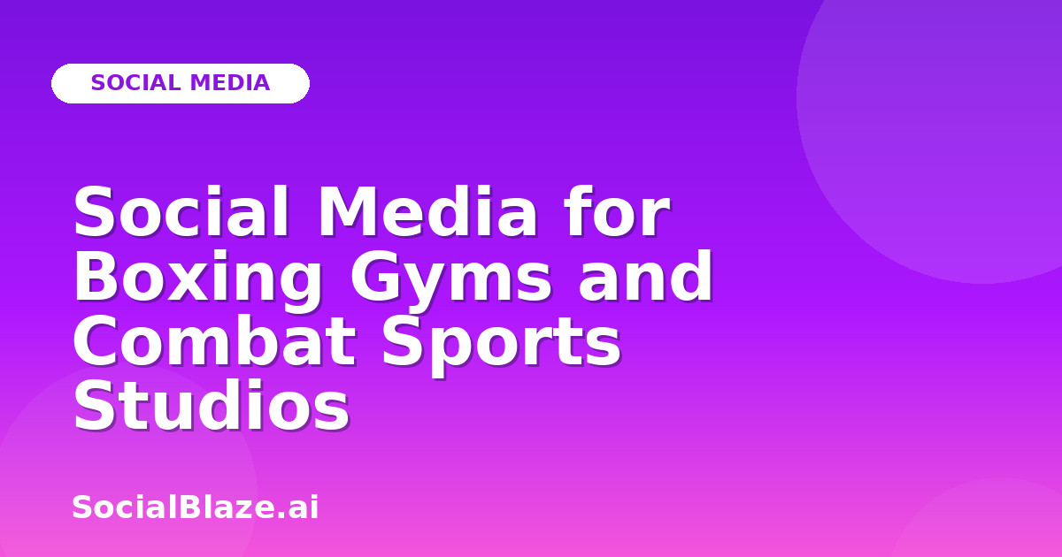 Social Media for Boxing Gyms and Combat Sports Studios
