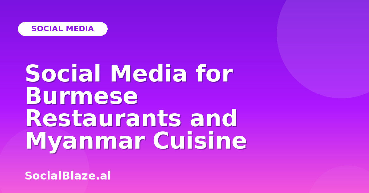 Social Media for Burmese Restaurants and Myanmar Cuisine