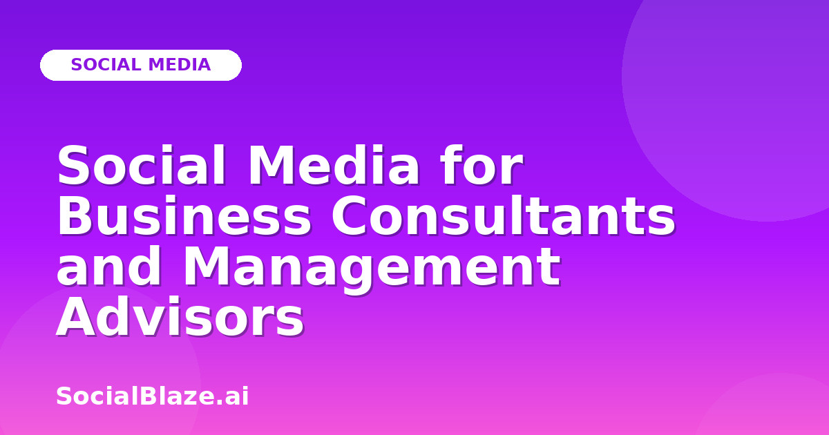 Social Media for Business Consultants and Management Advisors
