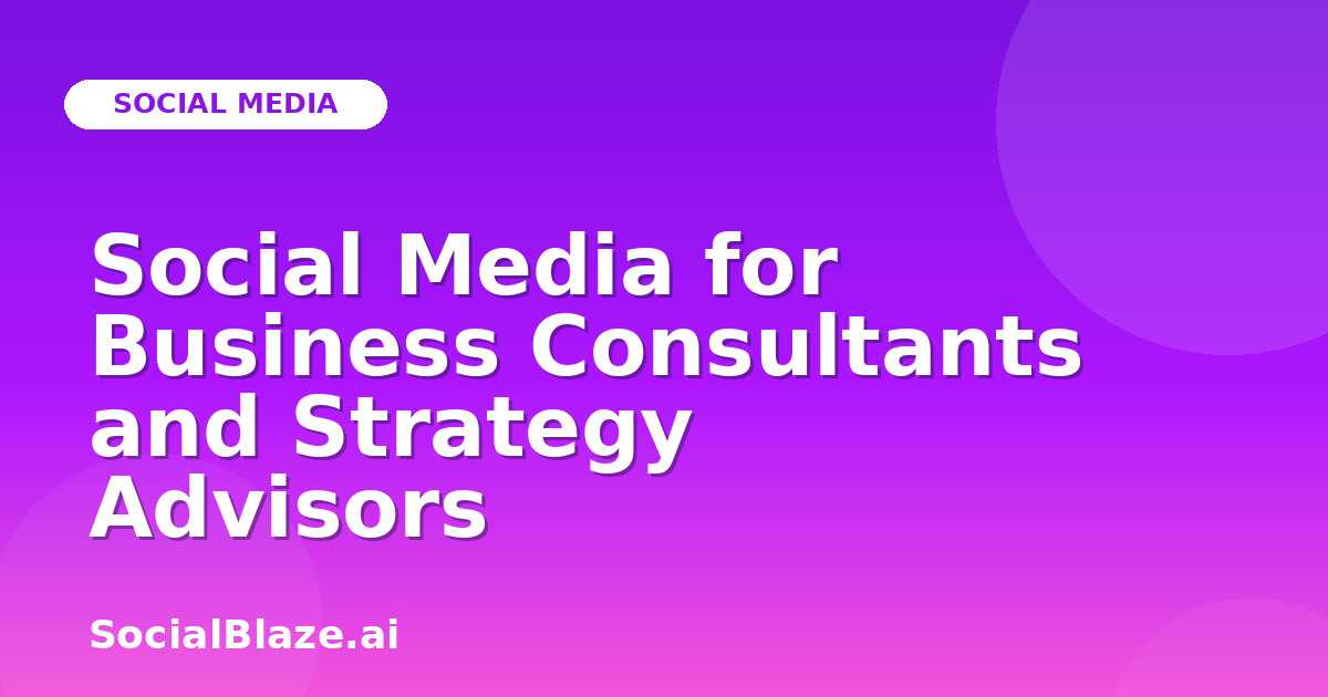 Social Media for Business Consultants and Strategy Advisors