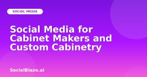 Social Media for Cabinet Makers and Custom Cabinetry