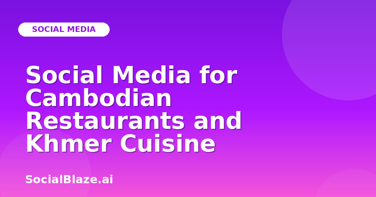 Social Media for Cambodian Restaurants and Khmer Cuisine