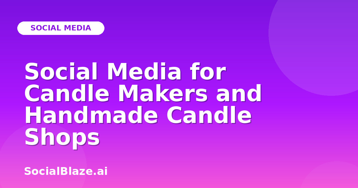Social Media for Candle Makers and Handmade Candle Shops
