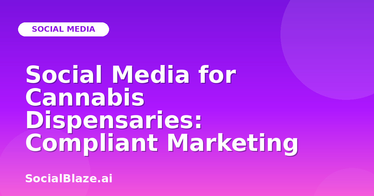 Social Media for Cannabis Dispensaries: Compliant Marketing