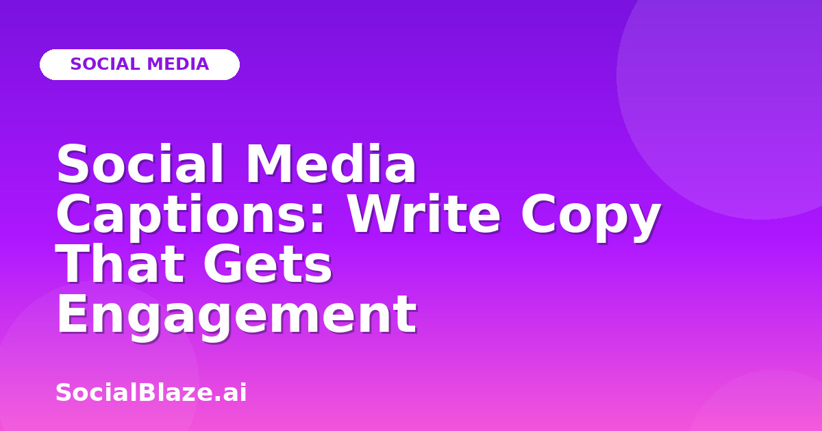 Social Media Captions: Write Copy That Gets Engagement