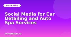 Social Media for Car Detailing and Auto Spa Services
