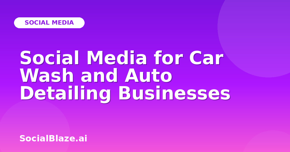 Social Media for Car Wash and Auto Detailing Businesses