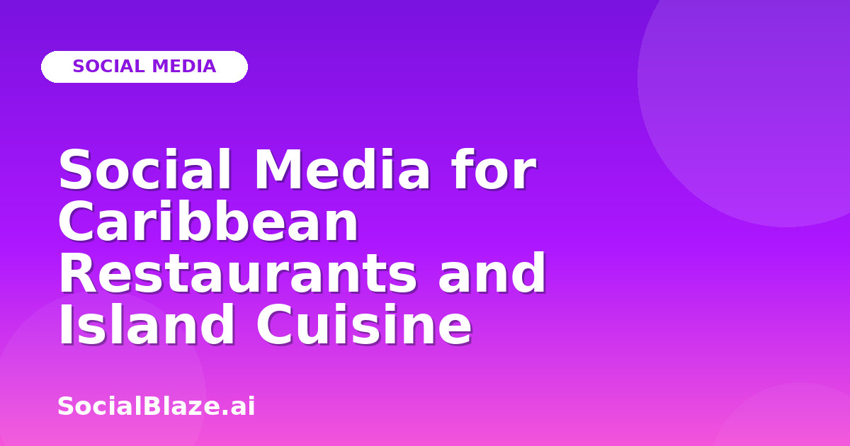 Social Media for Caribbean Restaurants and Island Cuisine