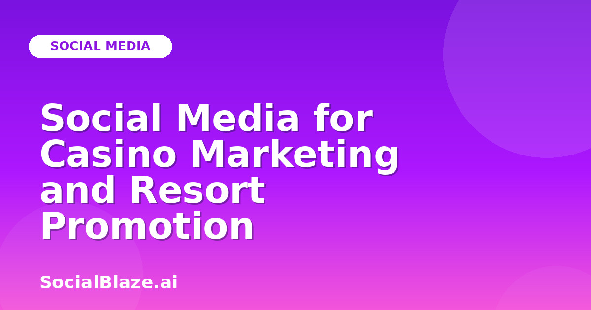 Social Media for Casino Marketing and Resort Promotion