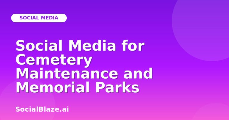 Social Media For Cemetery Maintenance And Memorial Parks