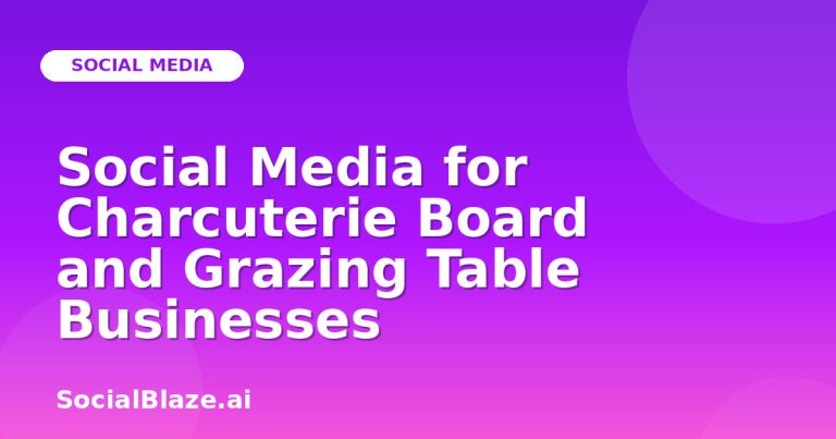 Social Media For Charcuterie Board And Grazing Table Businesses