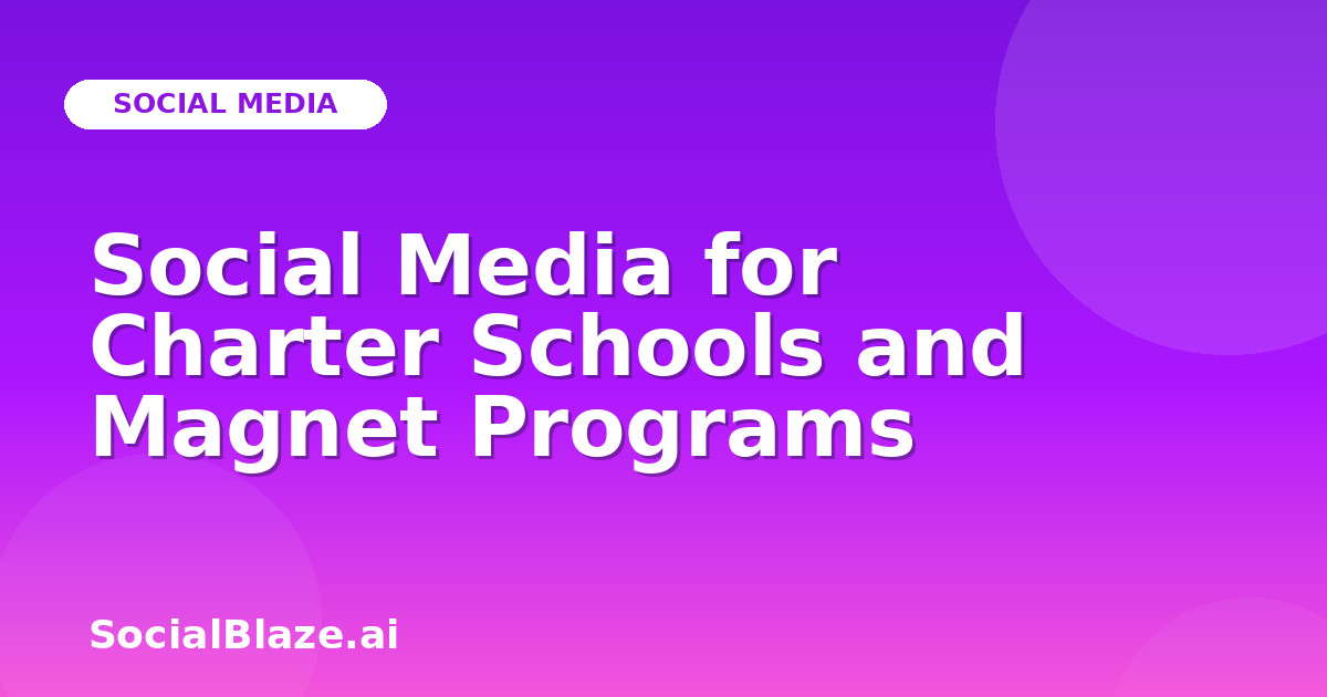 Social Media for Charter Schools and Magnet Programs