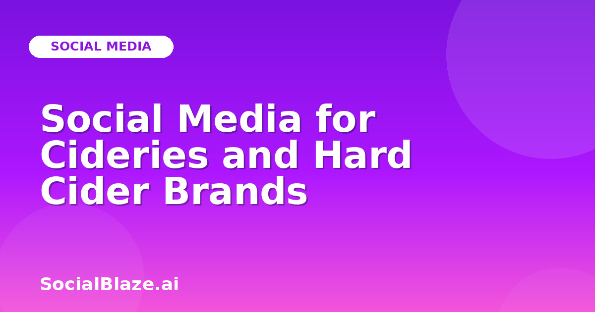 Social Media for Cideries and Hard Cider Brands