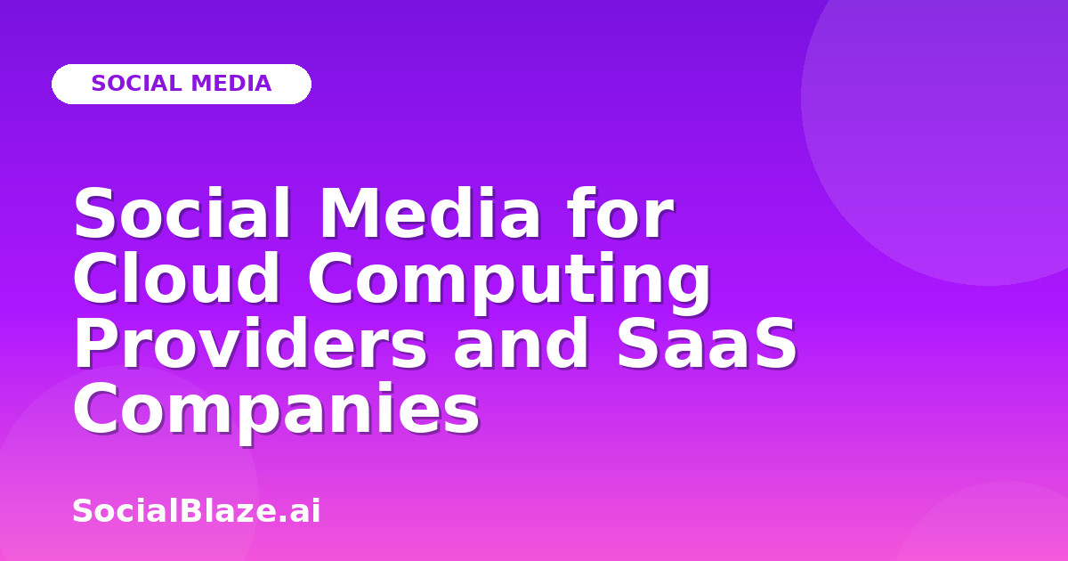 Social Media for Cloud Computing Providers and SaaS Companies