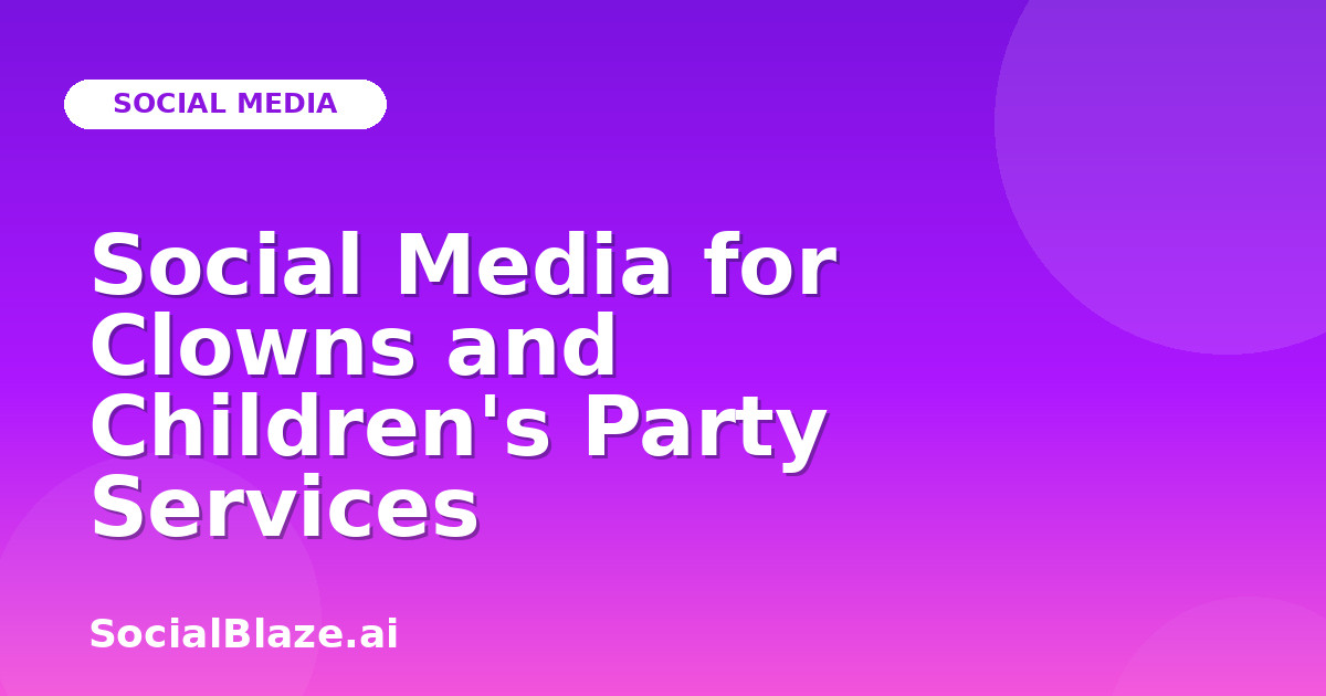Social Media for Clowns and Children's Party Services