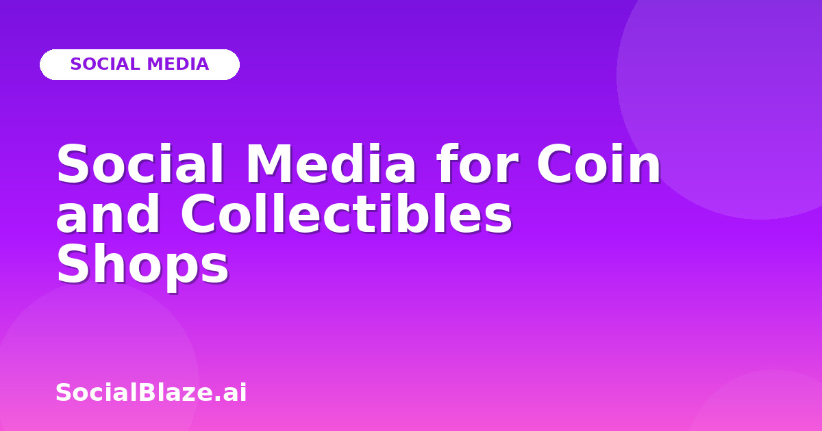 Social Media for Coin and Collectibles Shops