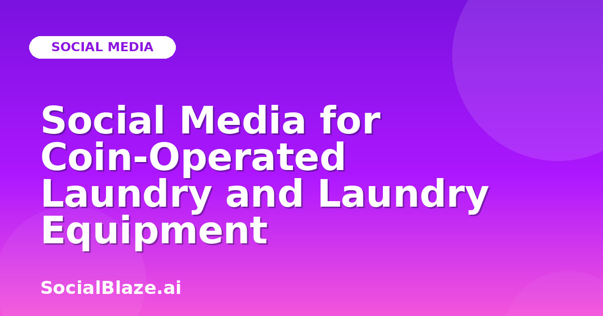 Social Media for Coin-Operated Laundry and Laundry Equipment