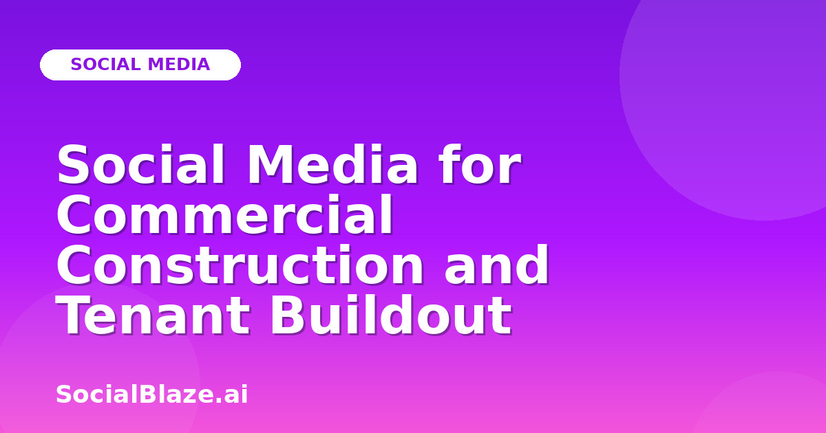 Social Media for Commercial Construction and Tenant Buildout