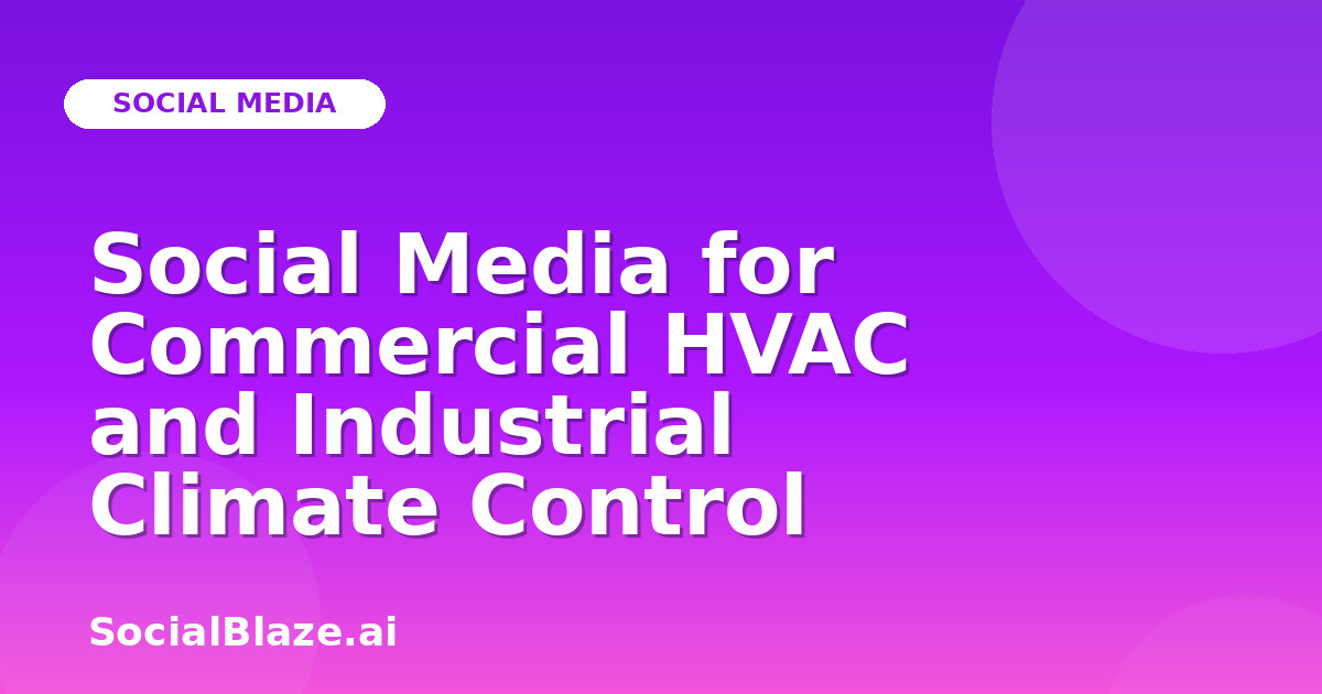 Social Media for Commercial HVAC and Industrial Climate Control
