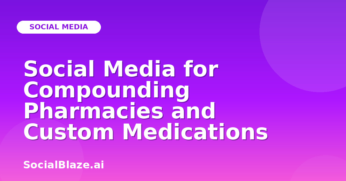 Social Media for Compounding Pharmacies and Custom Medications