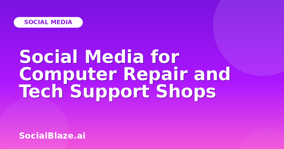 Social Media for Computer Repair and Tech Support Shops