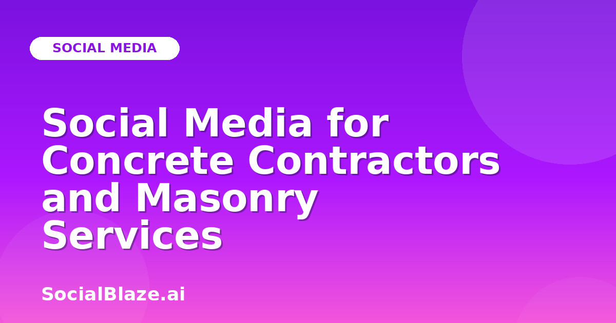 Social Media for Concrete Contractors and Masonry Services