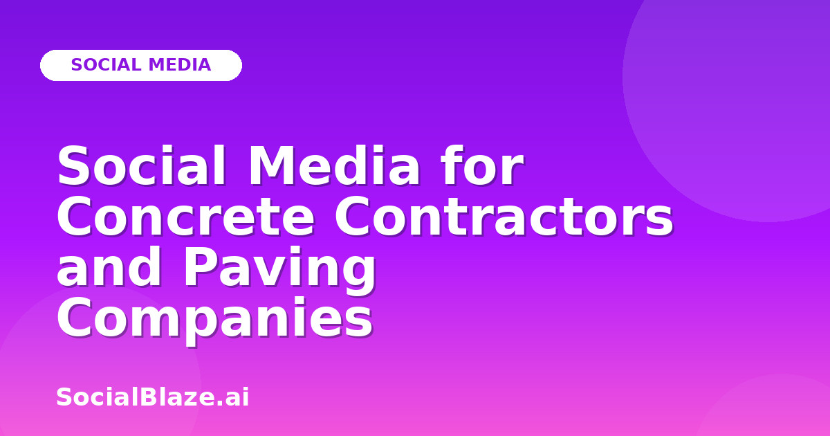 Social Media for Concrete Contractors and Paving Companies