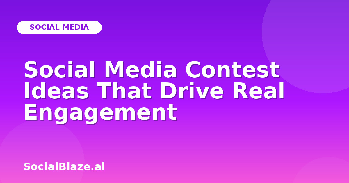Social Media Contest Ideas That Drive Real Engagement