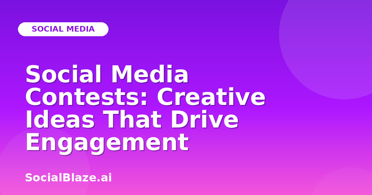Social Media Contests: Creative Ideas That Drive Engagement