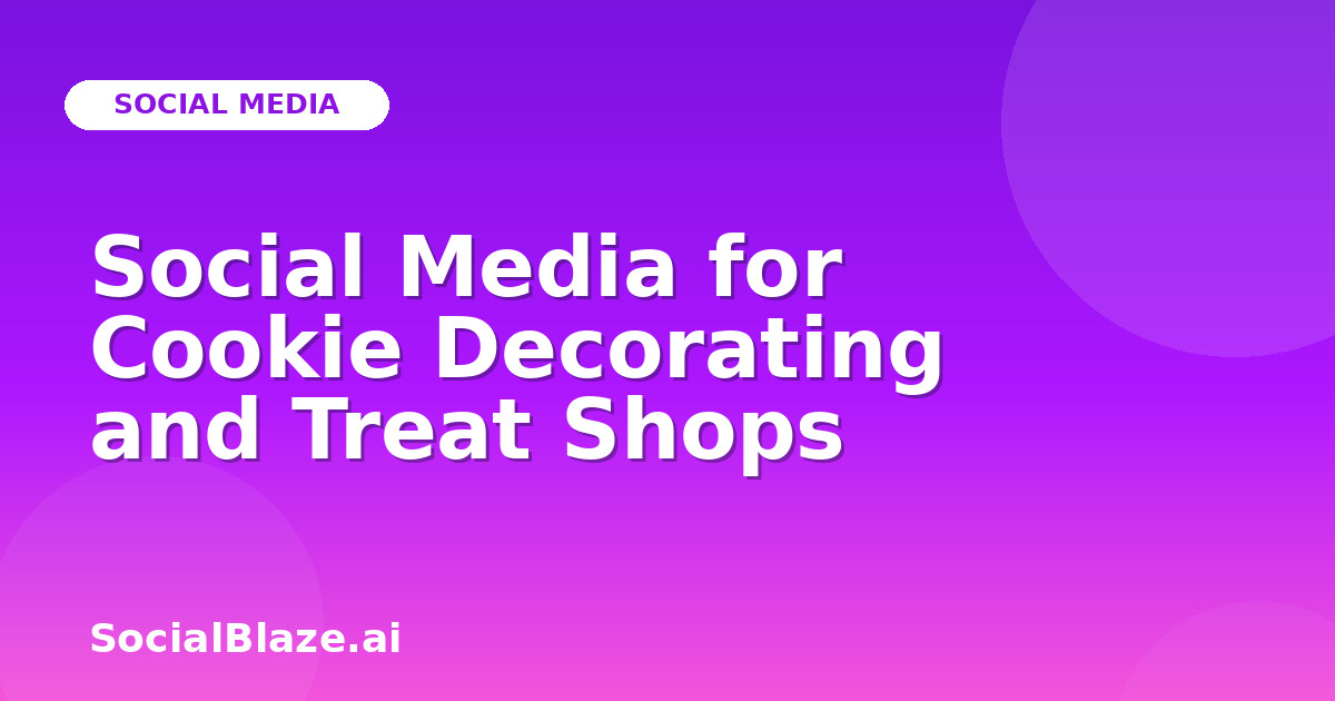 Social Media for Cookie Decorating and Treat Shops