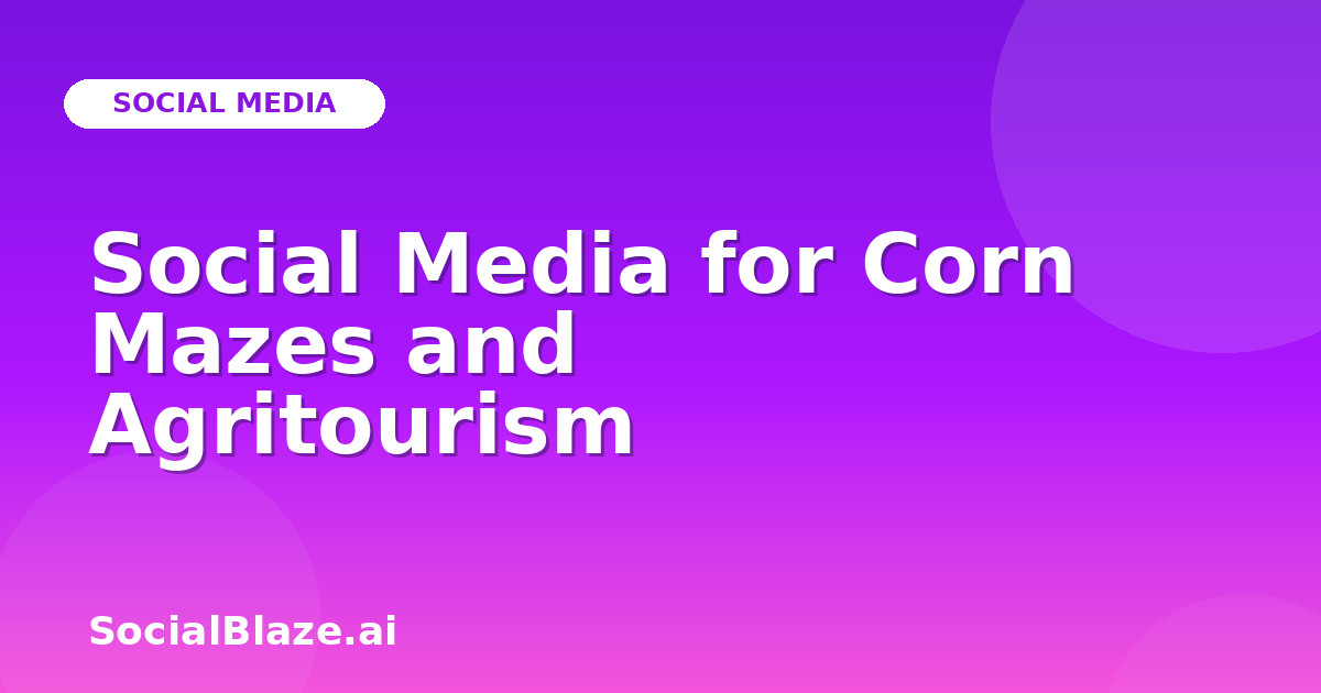 Social Media for Corn Mazes and Agritourism