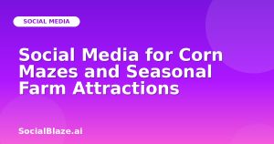 Social Media for Corn Mazes and Seasonal Farm Attractions